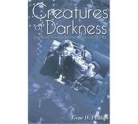 Creatures of Darkness Gene D. Phillips (Auteur)