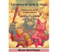 Creatures of Myth & Magic: Fantasy Line Art for Mindful Coloring