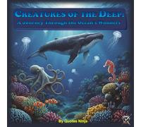 Creatures of the Deep: A Journey Through the Ocean’s Wonders