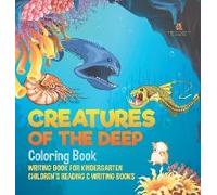 Creatures Of The Deep Coloring Book - Writing Book For Kindergarten Children's Reading & Writing Books
