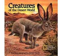 Creatures of the Desert World, Action Books National Geographic Society (U.S.) Special Publications Division, Barbara Gibson, Jennifer C. Urquhart (Auteur)