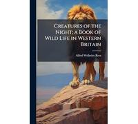 Creatures of the Night; a Book of Wild Life in Western Britain