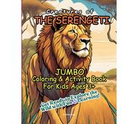 Creatures of the Serengeti - Jumbo Coloring and Activity Book For Ages 3+: Get Ready to Explore the Wild with Fun & Learning!