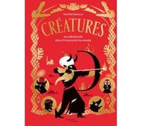 Créatures: Un abécédaire des mythologies du monde