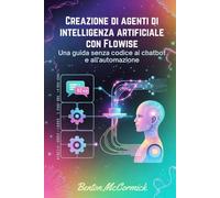 Creazione di agenti di intelligenza artificiale con Flowise: Una guida senza codice ai chatbot e all'automazione