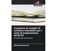 Creazione di compiti di scrittura interattivi per i corsi di preparazione all'IELTS: Una guida pratica per gli educatori