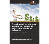 Creazione di un sistema multi-obiettivo per la bagassa di canna da zucchero: Studio chimico e microbiologico