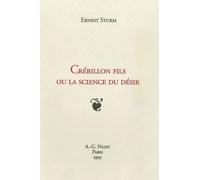 Crébillon Fils Ou La Science Du Désir
