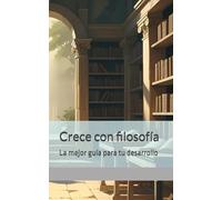 Crece con filosofía: El libro que tendría que leer todo adolescente