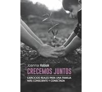 CRECEMOS JUNTOS: Ejercicios reales para una familia más consciente y conectada