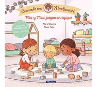 Creciendo con Montessori. Un cuento - Mía y Max juegan en equipo