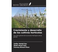 Crecimiento y desarrollo de los cultivos hortícolas: Una visión general de los procesos fisiológicos de las plantas