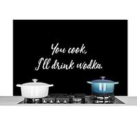 Credence Citations - Boire - Proverbes - Tu cuisines, je bois de la vodka - Alcool Fond de hotte 120x80 cm Credence aluminium Plaque inox de cuisine