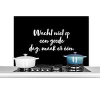 Credence Texte - N'attendez pas un bon jour, faites-en un - Citations Fond de hotte 100x65 cm Credence aluminium Plaque inox de cuisine