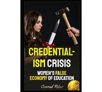 Credentialism Crisis: Women's False Economy of Education