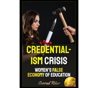 Credentialism Crisis: Women's False Economy of Education
