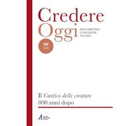 Credereoggi. Il «Cantico delle creature» 800 anni dopo (Vol. 262)
