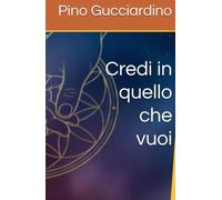Credi in quello che vuoi
