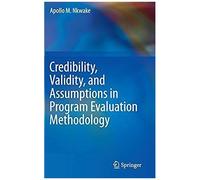 Credibility, Validity, And Assumptions In Program Evaluation Methodology
