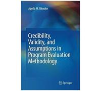 Credibility, Validity, And Assumptions In Program Evaluation Methodology
