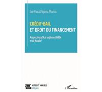 Crédit-bail et droit du financement prospectives d'acte uniforme ohada et de fiscalité Prospectives d'Acte uniforme OHADA et de fiscalité - Guy Pascal Ngoma Phanzu - L'harmattan - broché - Etude