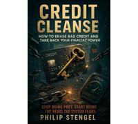Credit Cleanse: How to Erase Bad Credit and Take Back Your Financial Power