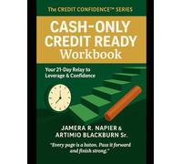 Credit Confidence™: Cash~Only Credit Ready Workbook: Your 21-Day Relay to Leverage & Confidence