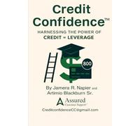 Credit Confidenct™: Harnessing The Power of Credit