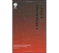 Credit Derivatives: Documenting And Understanding Credit Derivative Products