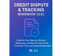 Credit Dispute & Tracking Workbook (U.S.) - Letters & Timelines: Organize Your Reports, Monitor Responses, and Stay On Top of Your Consumer File as an American Borrower (educational only)