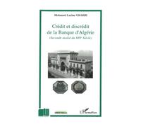 Crédit et discrédit de la Banque d'Algérie (Seconde moitié du XIXe Siècle) - Mohamed Lazhar Gharbi - L'harmattan - broché - Essai