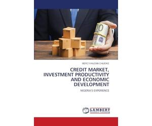 CREDIT MARKET, INVESTMENT PRODUCTIVITY AND ECONOMIC DEVELOPMENT: NIGERIA'S EXPERIENCE