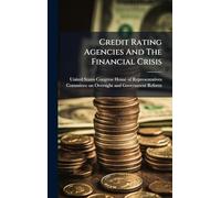 Credit Rating Agencies And The Financial Crisis