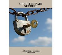 Credit Repair Secrets: Unlocking Financial Freedom