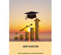 Credit Revolution: How To Save Money And Get College Credits In Record Time