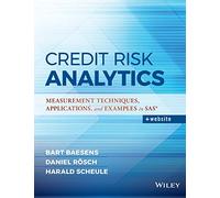 Credit Risk Analytics: Measurement Techniques, Applications, and Examples in SAS