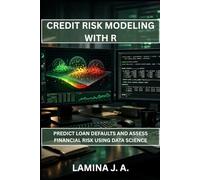CREDIT RISK MODELING WITH R: PREDICT LOAN DEFAULTS AND ASSESS FINANCIAL RISK USING DATA SCIENCE
