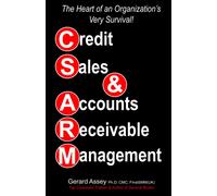 Credit Sales & Accounts Receivable Management: The Heart Of An Organization's Very Survival!