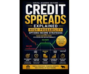 Credit Spreads Explained: High-Probability Options Income Strategies: Master high-probability options income strategies while defining your risk before every trade.