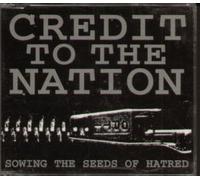 Credit to the Nation - Sowing The Seeds of Hatred [Import]