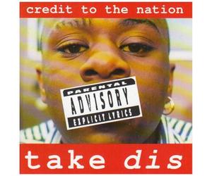 Credit to the Nation - Take Dis