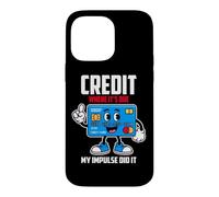 Credit Where IT S Due My Impulse DID IT Coque pour iPhone 14 Pro Max