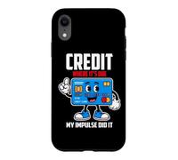 Credit Where IT S Due My Impulse DID IT Coque pour iPhone XR