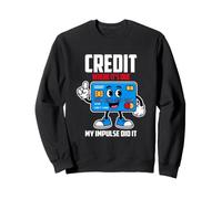 Credit Where IT S Due My Impulse DID IT Sweatshirt