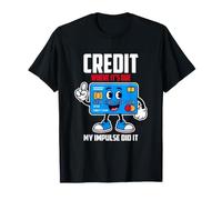 Credit Where IT S Due My Impulse DID IT T-Shirt