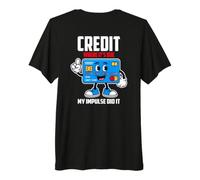 Credit Where IT S Due My Impulse DID IT T-Shirt Haut de Gamme