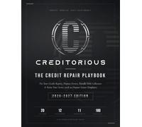 Creditorious:: The Credit Repair Playbook: Fix Your Credit Report, Dispute Errors, Handle Debt Collectors & Raise Your Score, with 20 Dispute Letter Templates (2026-2027 Edition)