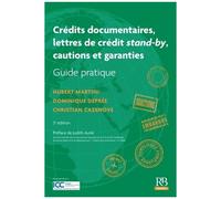 Crédits Documentaires, Lettres De Crédit Stand-By, Cautions Et Garanties - Guide Pratique