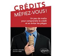 Crédits, Méfiez-vous ! Un peu de maths pour comprendre le crédit et en éviter les pièges