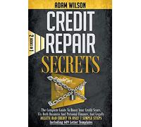 Credits Reapir Secrets: 2 Books In 1: The Complete Guide To Boost Your Credit Score, Fix Both Business And Personal Finance, And Legally Delete Bad ... Simple Steps, Including 609 Letter Templates